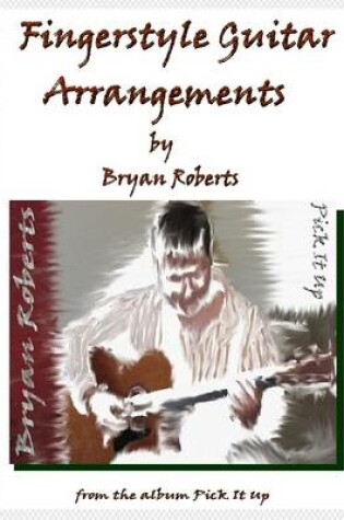 Cover of Fingerstyle Guitar : Arrangements By Bryan Roberts