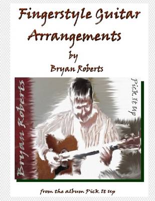 Book cover for Fingerstyle Guitar : Arrangements By Bryan Roberts