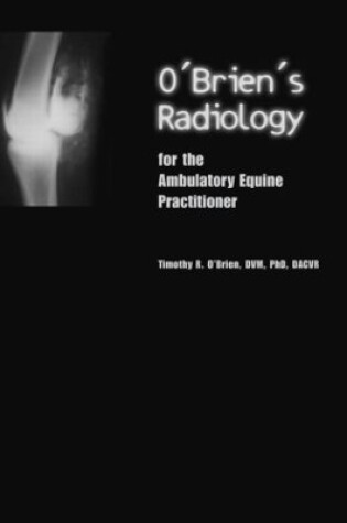 Cover of O'Brien's Radiology for the Ambulatory Equine Practitioner