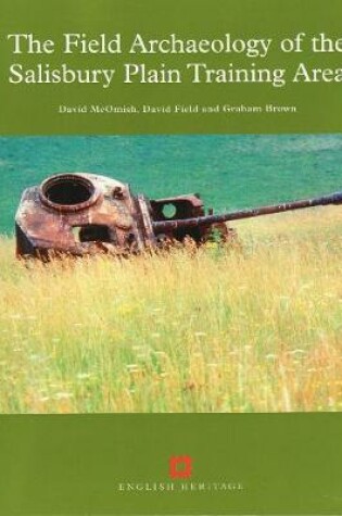 Cover of The Field Archaeology of the Salisbury Plain Training Area