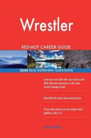 Cover of Wrestler RED-HOT Career Guide; 2545 REAL Interview Questions