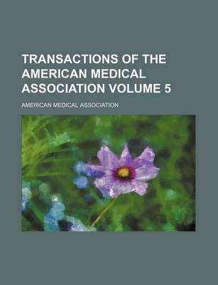 Book cover for Transactions of the American Medical Association Volume 5