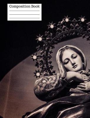 Book cover for Virgin Mary Mother of God Wide Ruled Composition Book