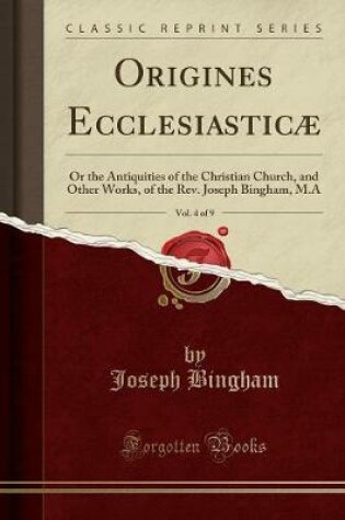 Cover of Origines Ecclesiasticae, Vol. 4 of 9