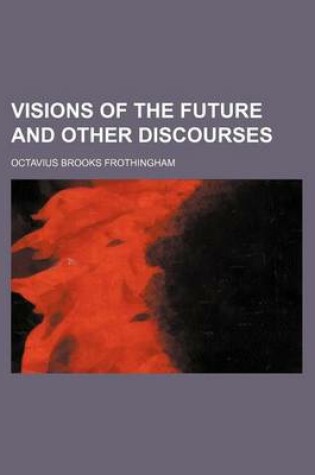 Cover of Visions of the Future and Other Discourses