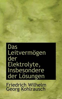 Book cover for Das Leitverm Gen Der Elektrolyte, Insbesondere Der L Sungen