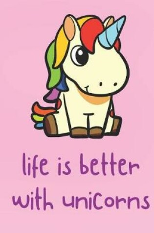 Cover of Life Is Better With Unicorns