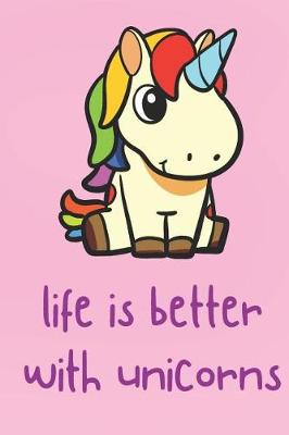 Book cover for Life Is Better With Unicorns