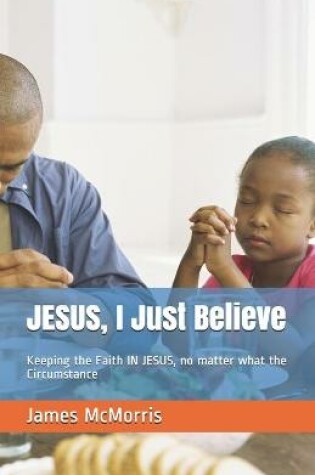 Cover of JESUS, I Just Believe