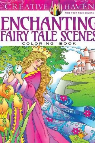 Cover of Creative Haven Enchanting Fairy Tale Scenes Coloring Book