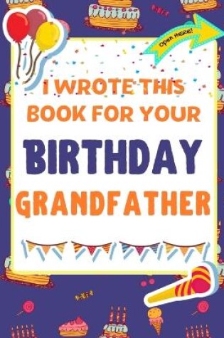 Cover of I Wrote This Book For Your Birthday Grandfather