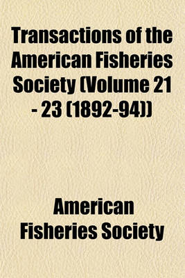 Book cover for Transactions of the American Fisheries Society (Volume 21 - 23 (1892-94))