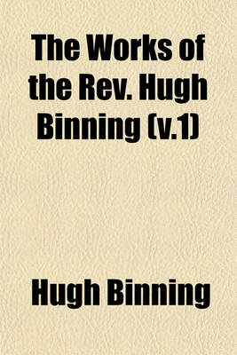 Book cover for The Works of the REV. Hugh Binning (V.1)