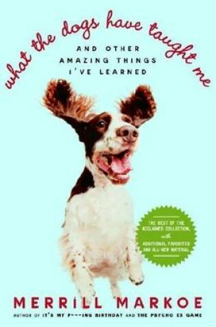 Cover of What the Dogs Have Taught Me