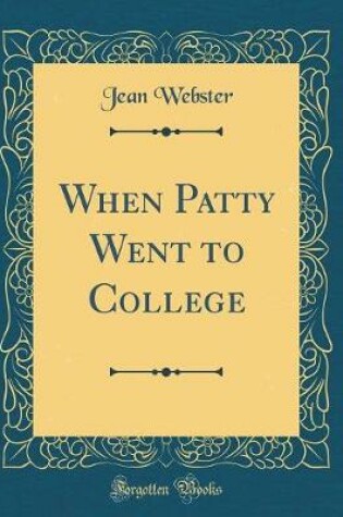 Cover of When Patty Went to College (Classic Reprint)