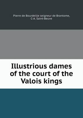 Book cover for Illustrious Dames of the Court of the Valois Kings