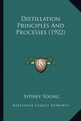 Book cover for Distillation Principles and Processes (1922) Distillation Principles and Processes (1922)