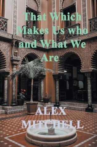Cover of That Which Makes Us Who We Are