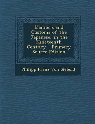 Book cover for Manners and Customs of the Japanese, in the Nineteenth Century - Primary Source Edition