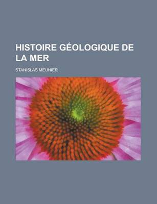 Book cover for Histoire Geologique de La Mer