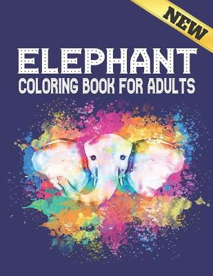 Book cover for New Elephant Coloring Book For Adults