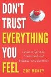 Book cover for Don't Trust Everything You Feel