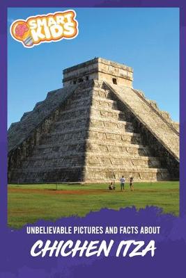 Book cover for Unbelievable Pictures and Facts About Chichen Itza