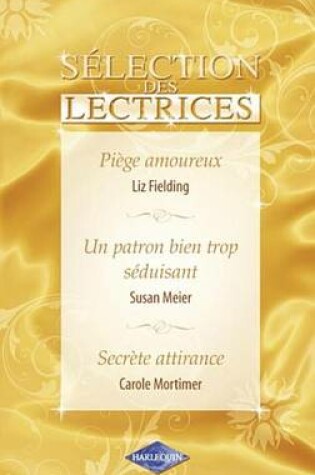 Cover of Piege Amoureux - Un Patron Bien Trop Seduisant - Secrete Attirance (Harlequin)