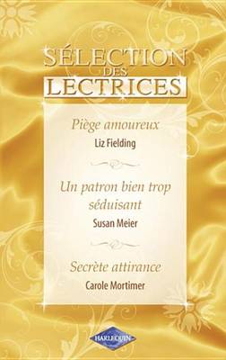 Book cover for Piege Amoureux - Un Patron Bien Trop Seduisant - Secrete Attirance (Harlequin)