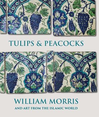 Book cover for Tulips and Peacocks: William Morris and Art from the Islamic World