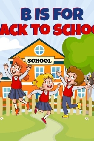 Cover of B is For Back to School