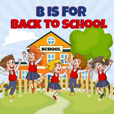 Book cover for B is For Back to School