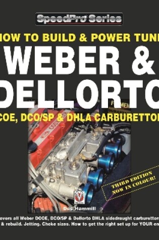 Cover of How to Build & Power Tune Weber & Dellorto Dcoe, Dco/Sp & Dhla Carburettors 3rd Edition