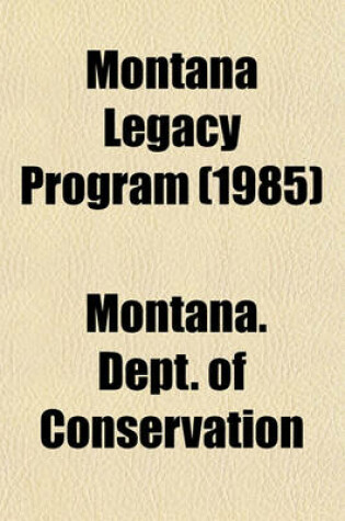 Cover of Montana Legacy Program (1985)