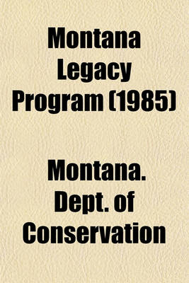 Book cover for Montana Legacy Program (1985)