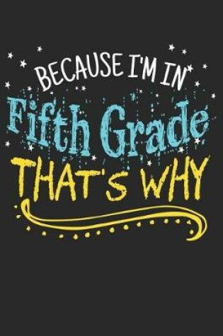 Cover of Because I'm In Fifth Grade That's Why