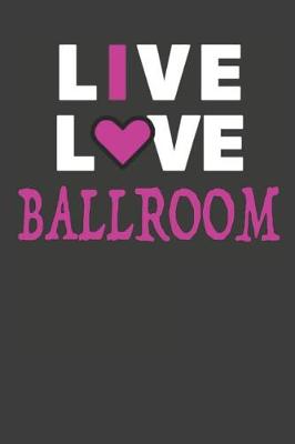 Book cover for Live Love Ballroom