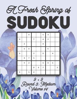 Book cover for A Fresh Spring of Sudoku 9 x 9 Round 3