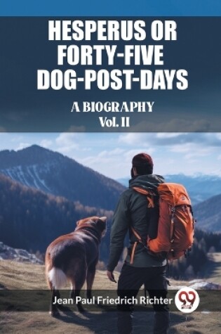 Cover of Hesperus or Forty-Five Dog-Post-Days A Biography Vol. II