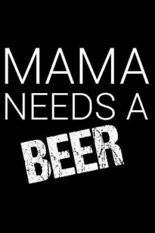 Cover of Mama Needs a Beer