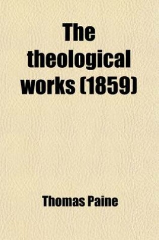 Cover of The Theological Works; The Most Complete Ed. Ever Pub