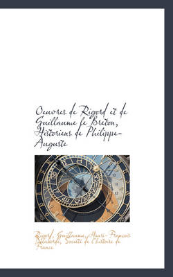 Book cover for Oeuvres de Rigord Et de Guillaume Le Breton, Historiens de Philippe-Auguste