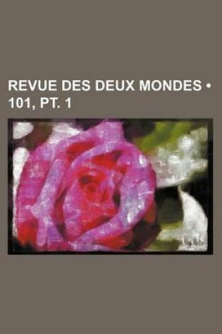 Cover of Revue Des Deux Mondes (101, PT. 1)