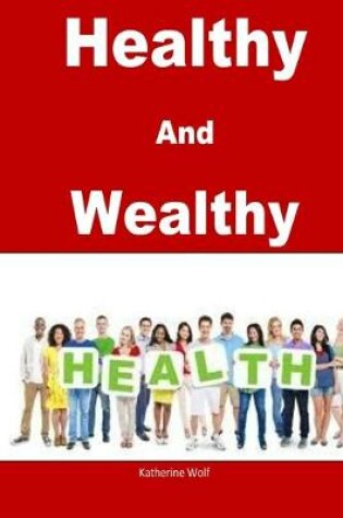 Cover of Healthy and Wealthy