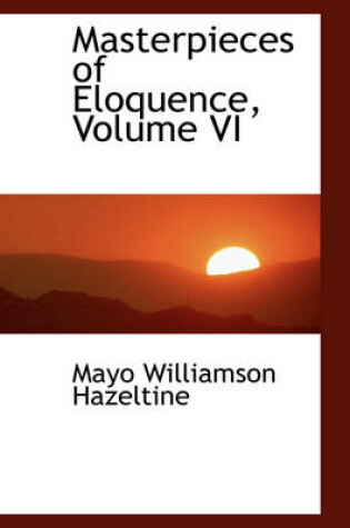 Cover of Masterpieces of Eloquence, Volume VI