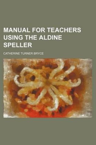 Cover of Manual for Teachers Using the Aldine Speller