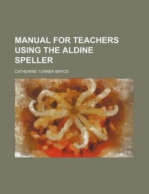 Book cover for Manual for Teachers Using the Aldine Speller