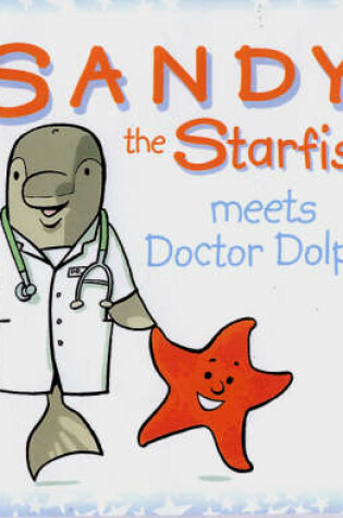 Cover of Sandy the Starfish Meets Doctor Dolphin