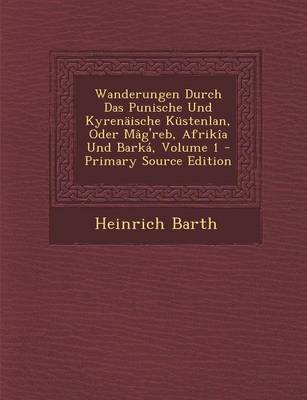 Book cover for Wanderungen Durch Das Punische Und Kyrenaische Kustenlan, Oder Mag'reb, Afrikia Und Barka, Volume 1 - Primary Source Edition