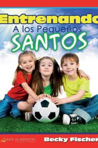Cover of Entrenando a los Pequenos Santos